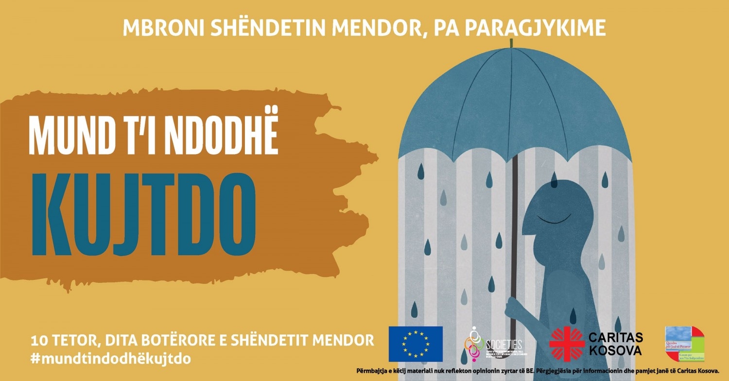  Me rastin e 10 tetorit, Ditës Botërore të Shëndetit Mendor,   Caritas Kosova në kuadër të projektit SOCIETIES e mbështetur nga BE realizon fushatën:  “MUND T’I NDODHË KUJTDO” 